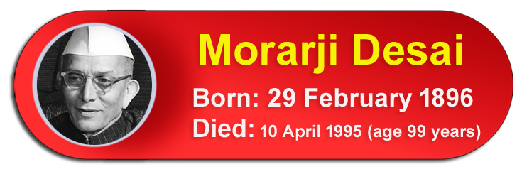 Morarji Ranchhodji Desai (29 February 1896 – 10 April 1995) was an Indian independence activist and politician