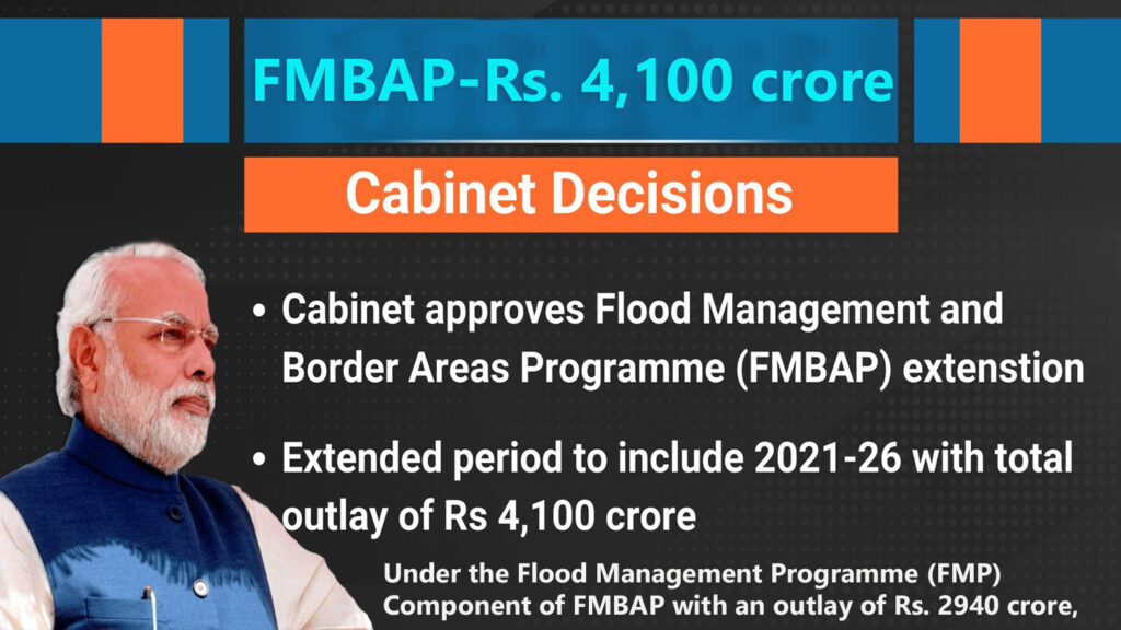 Cabinet Approves Flood Management and Border Areas Programme (FMBAP) for the period 2021-26: Rs. 4,100 Crore GK